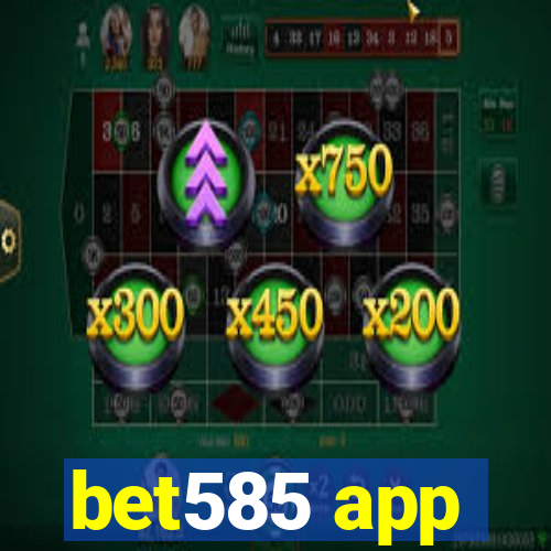 bet585 app